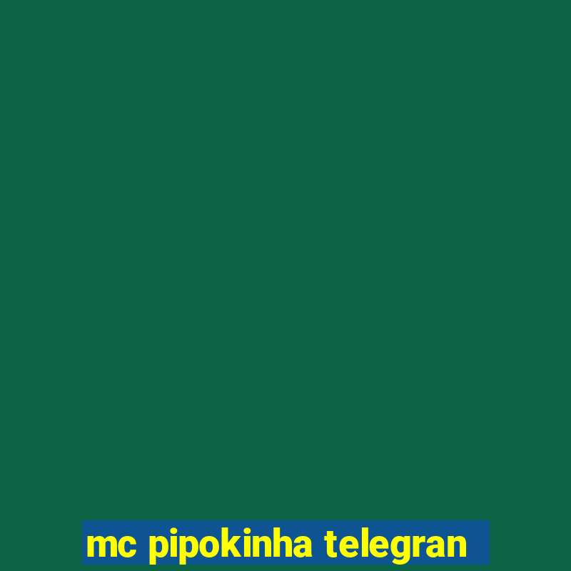 mc pipokinha telegran